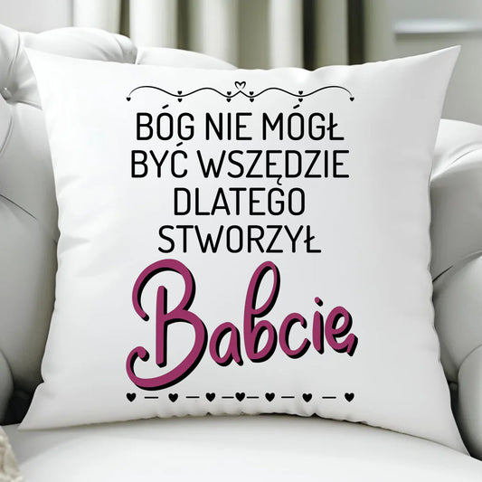Poduszka dla babci - Bóg nie mógł być wszędzie dlatego stworzył babcię B09 - StoryCups.pl