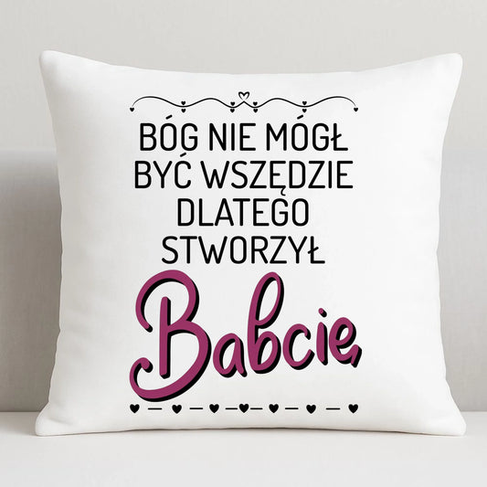 Poduszka dla babci - Bóg nie mógł być wszędzie dlatego stworzył babcię B09 - StoryCups.pl