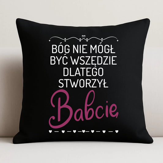 Poduszka dekoracyjna dla babci - Bóg nie mógł być wszędzie dlatego stworzył babcię B09 - StoryCups.pl