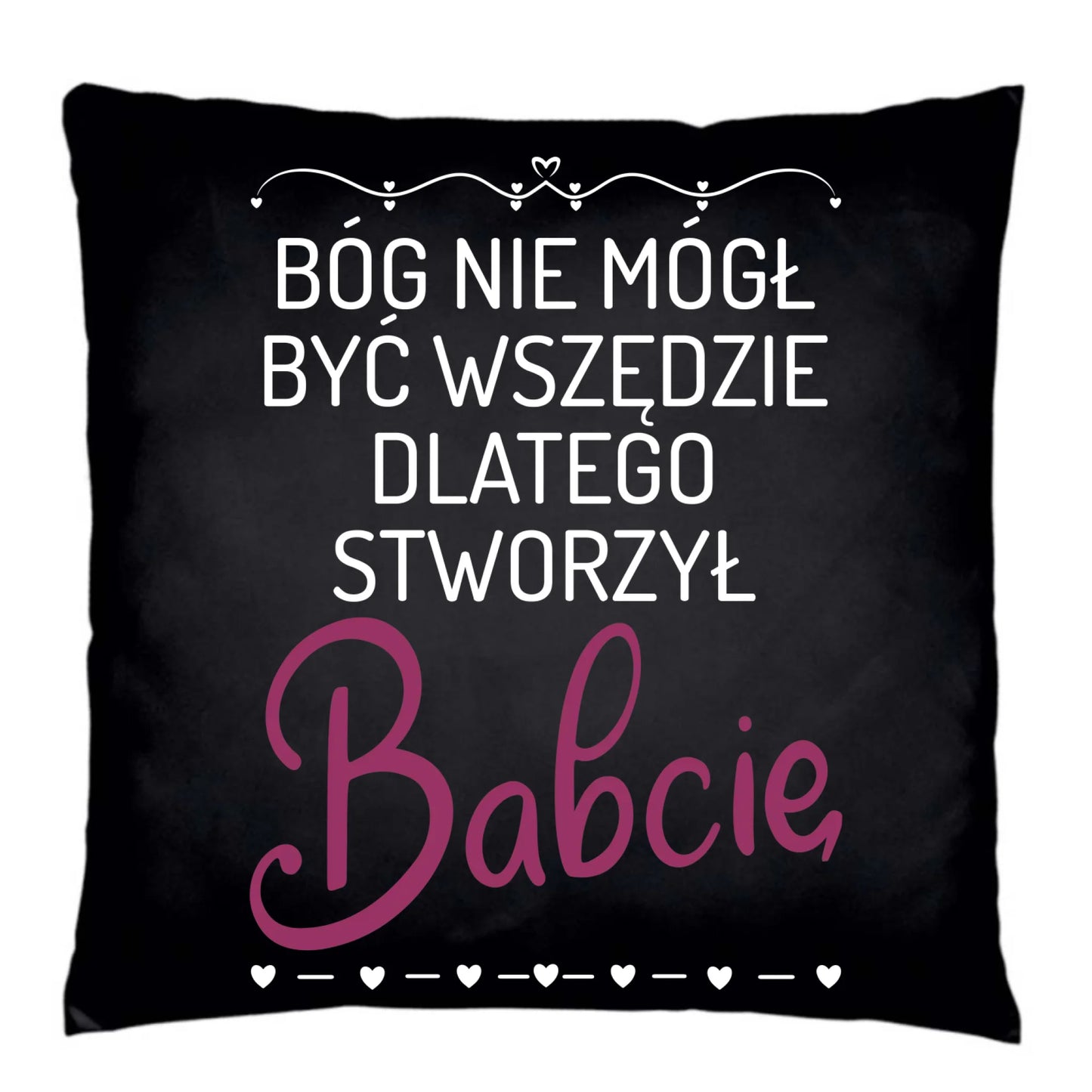 Poduszka dekoracyjna dla babci - Bóg nie mógł być wszędzie dlatego stworzył babcię B09 - StoryCups.pl