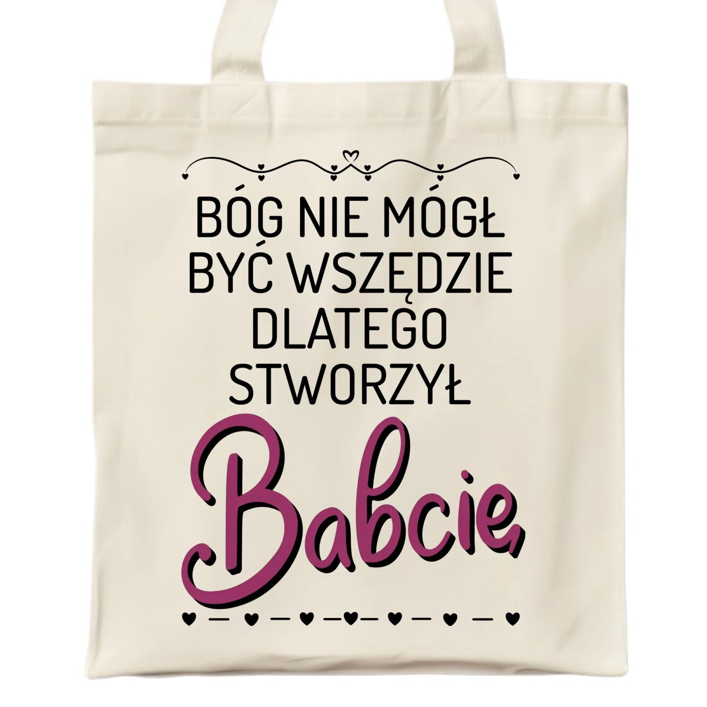 Torba dla babci - Bóg nie mógł być wszędzie dlatego stworzył babcię B09 - StoryCups.pl