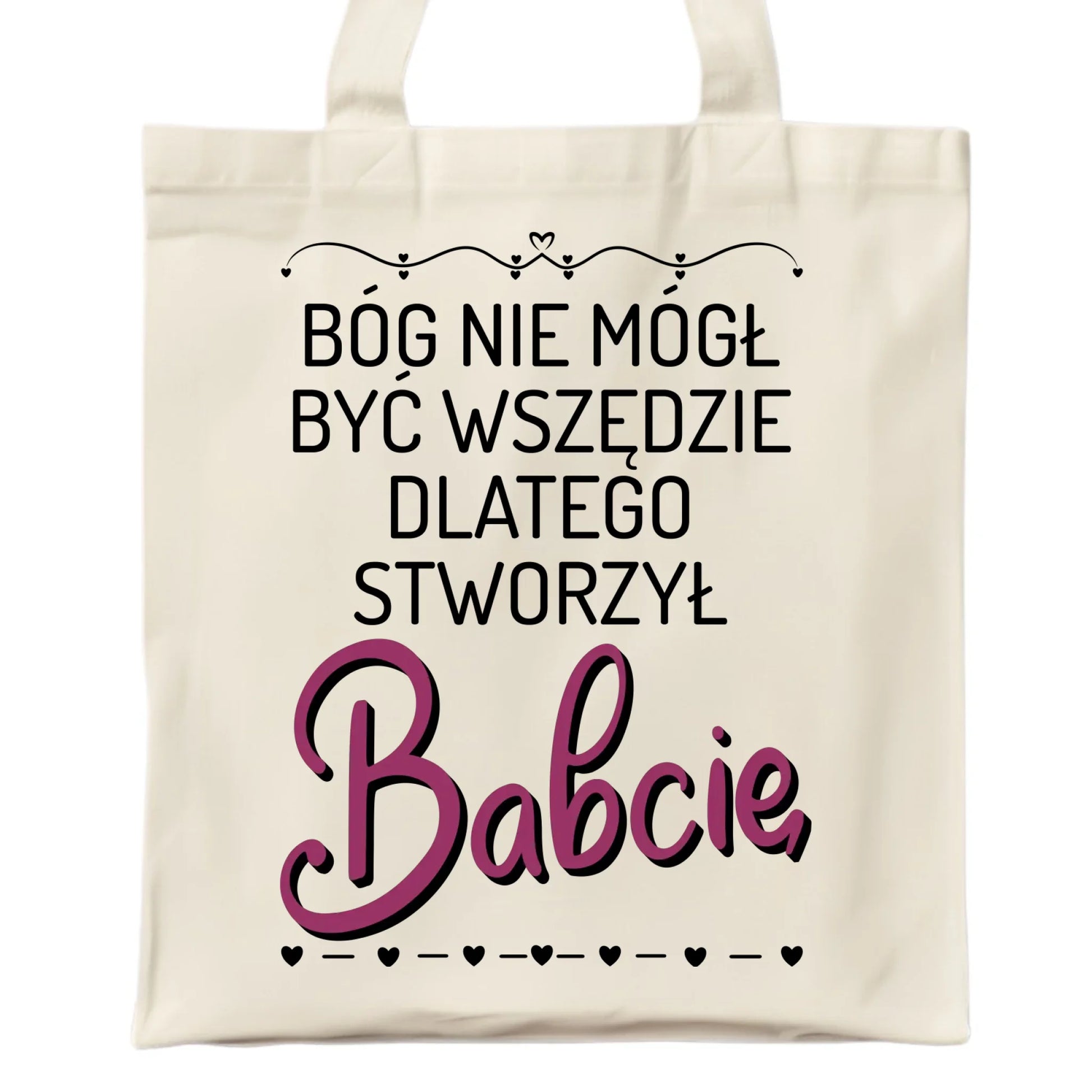 Torba dla babci - Bóg nie mógł być wszędzie dlatego stworzył babcię B09 - StoryCups.pl