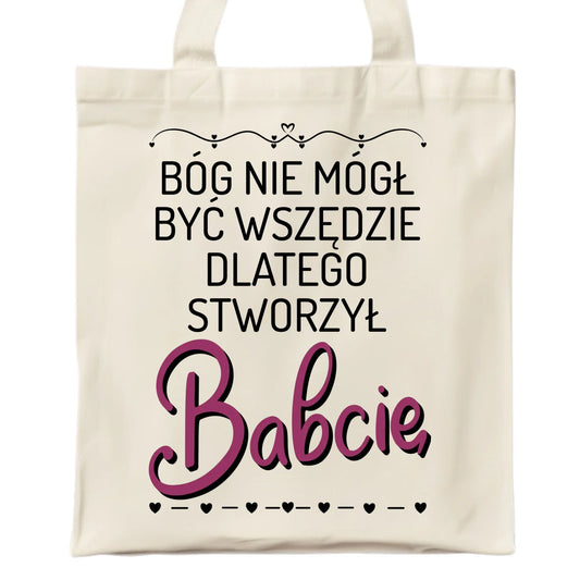 Torba dla babci - Bóg nie mógł być wszędzie dlatego stworzył babcię B09 - StoryCups.pl