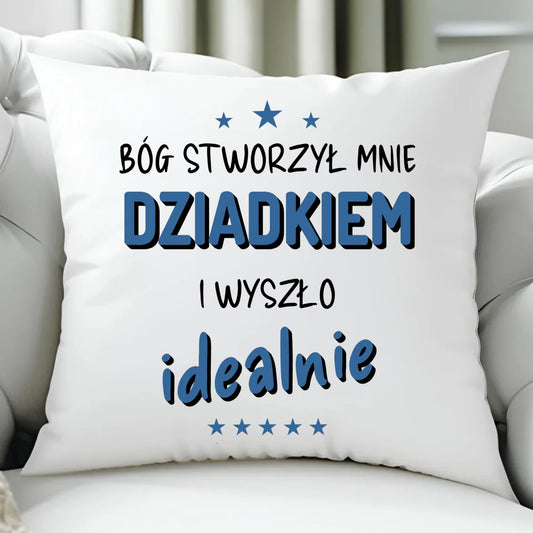 Poduszka dla dziadka - Bóg stworzył mnie dziadkiem i wyszło idealnie D08 - StoryCups.pl