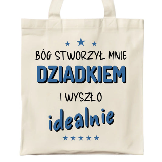 Torba dla dziadka - Bóg stworzył mnie dziadkiem i wyszło idealnie D08 - StoryCups.pl