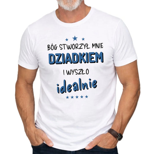 Koszulka dla dziadka - Bóg stworzył mnie dziadkiem i wyszło idealnie D08 - StoryCups.pl
