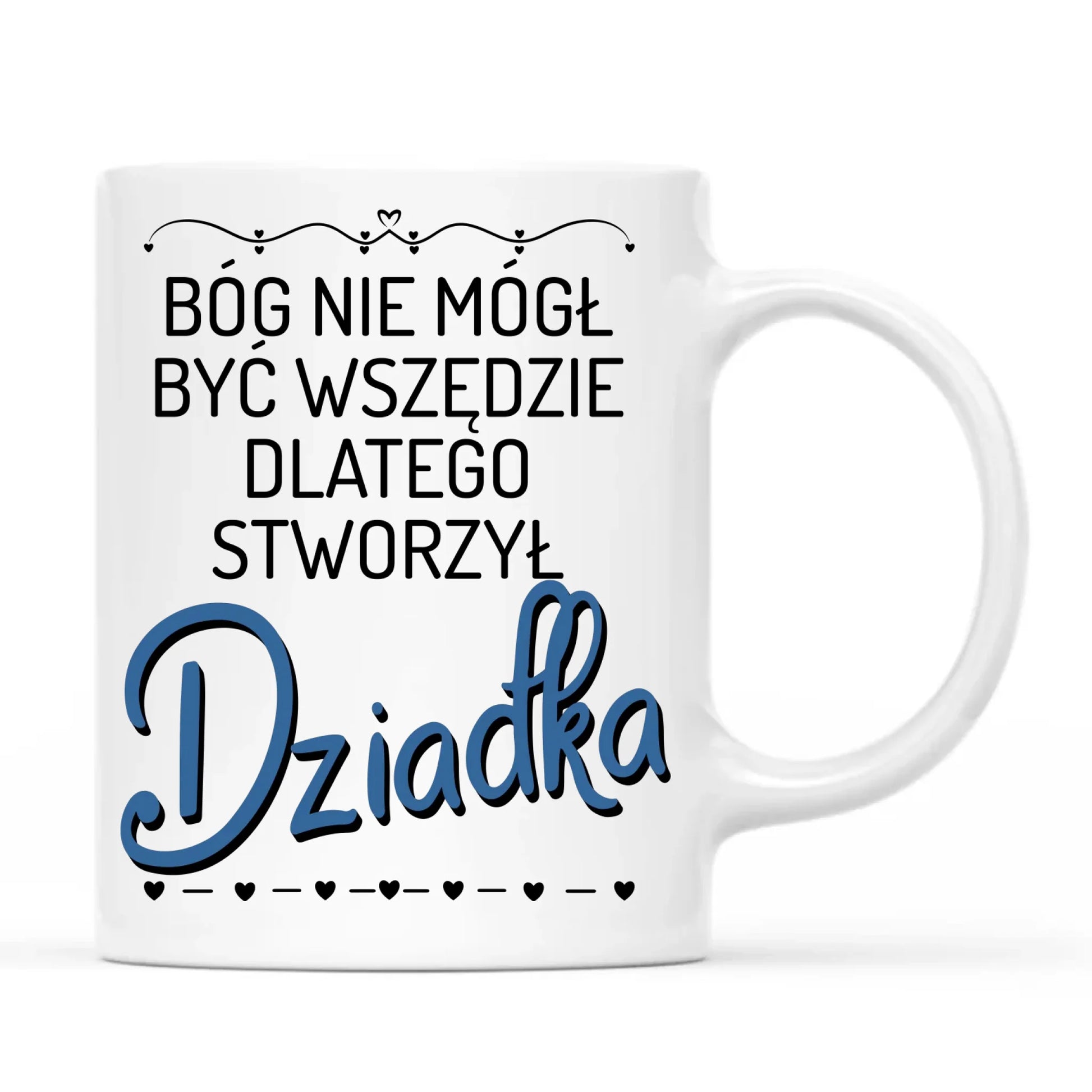 Kubek dla dziadka - Bóg nie mógł być wszędzie dlatego stworzył dziadka D09 - StoryCups.pl