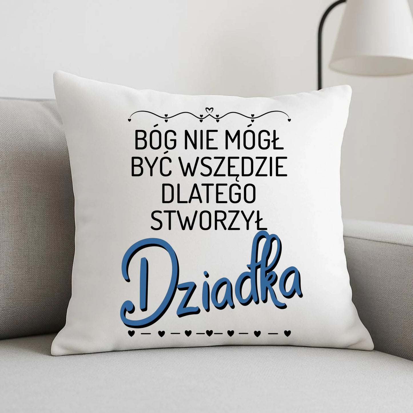 Poduszka dla dziadka - Bóg nie mógł być wszędzie dlatego stworzył dziadka D09 - StoryCups.pl