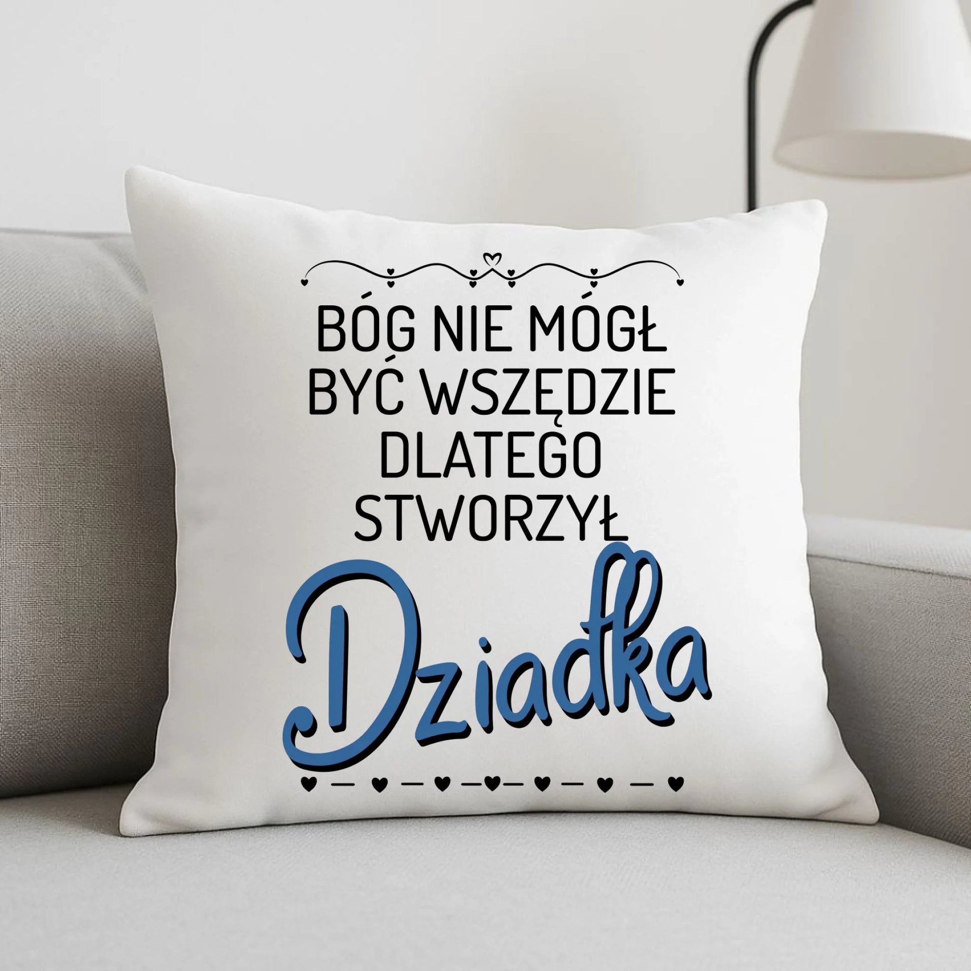 Poduszka dla dziadka - Bóg nie mógł być wszędzie dlatego stworzył dziadka D09 - StoryCups.pl