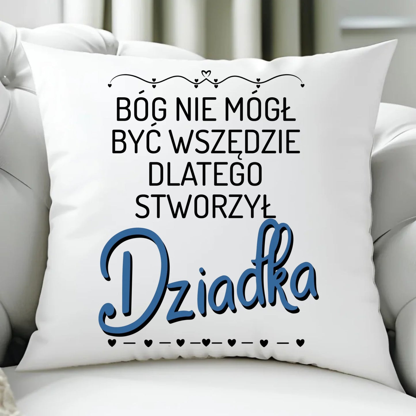 Poduszka dla dziadka - Bóg nie mógł być wszędzie dlatego stworzył dziadka D09 - StoryCups.pl