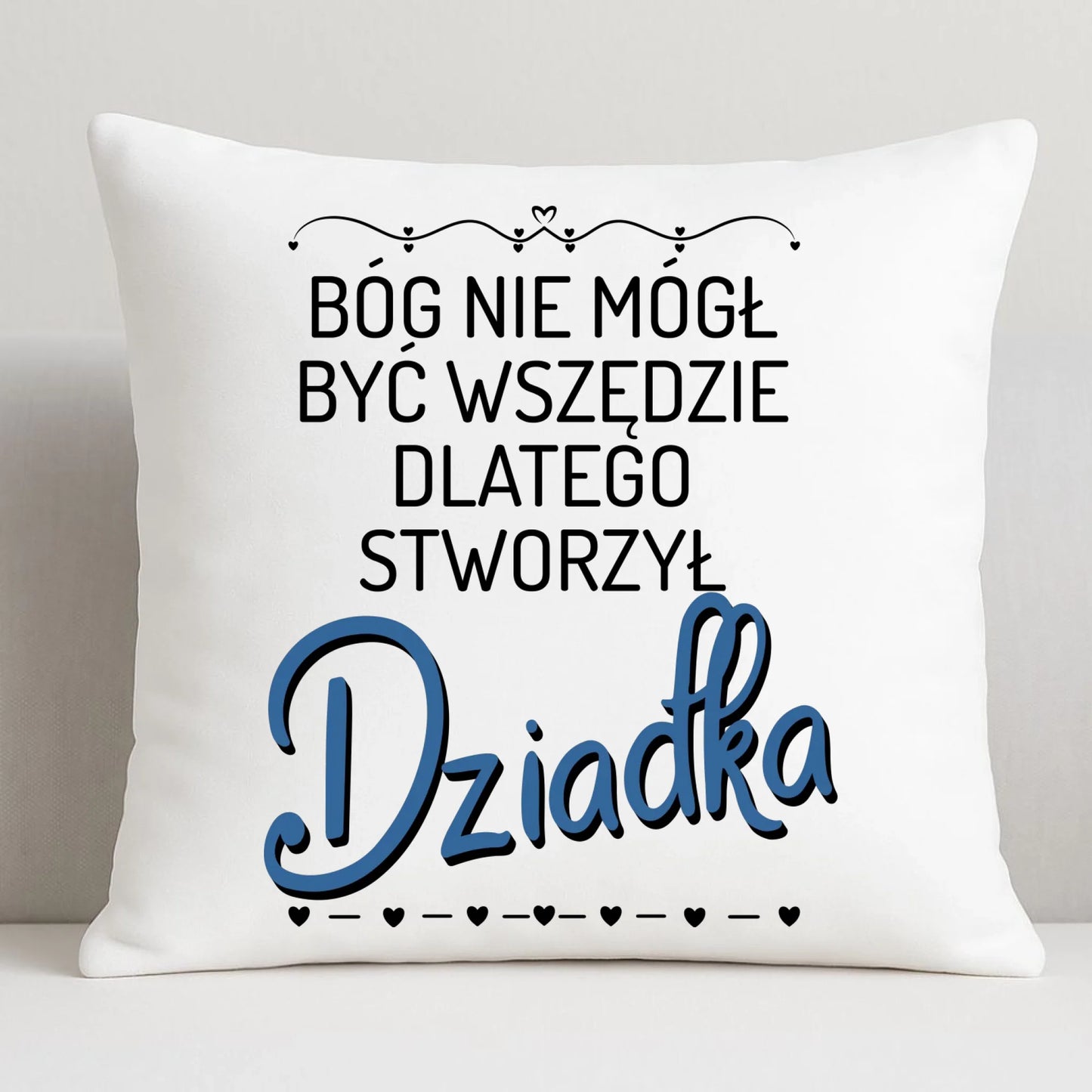 Poduszka dla dziadka - Bóg nie mógł być wszędzie dlatego stworzył dziadka D09 - StoryCups.pl