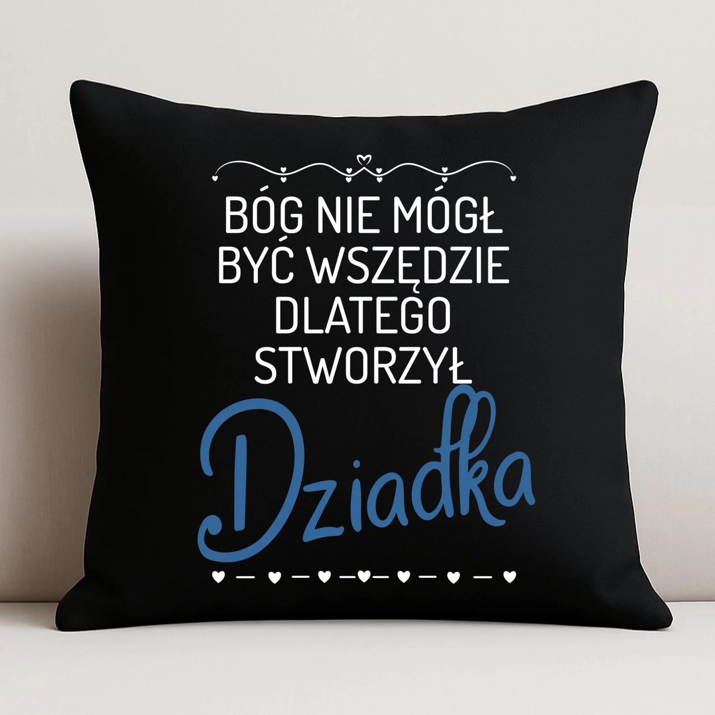 Poduszka dekoracyjna dla dziadka - Bóg nie mógł być wszędzie dlatego stworzył dziadka D09 - StoryCups.pl