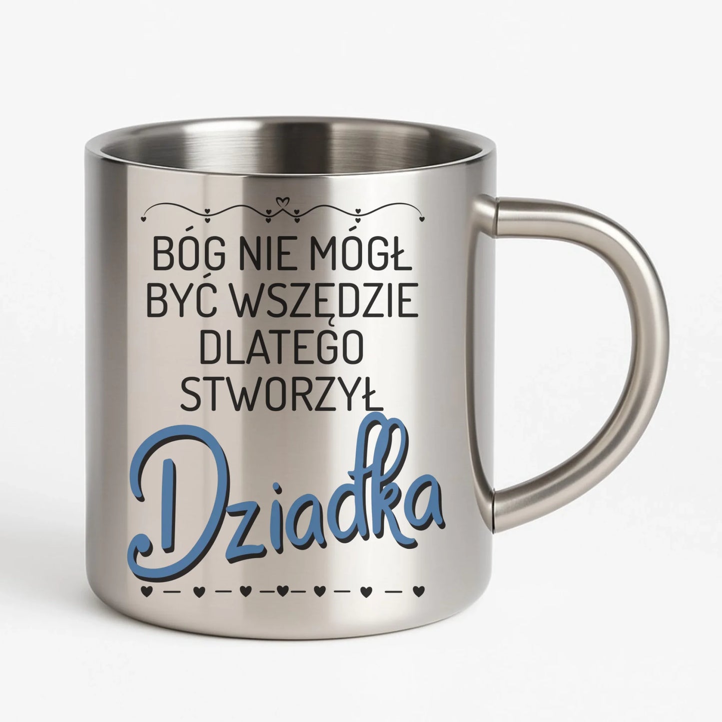 Kubek metalowy dla dziadka - Bóg nie mógł być wszędzie dlatego stworzył dziadka D09 - StoryCups.pl