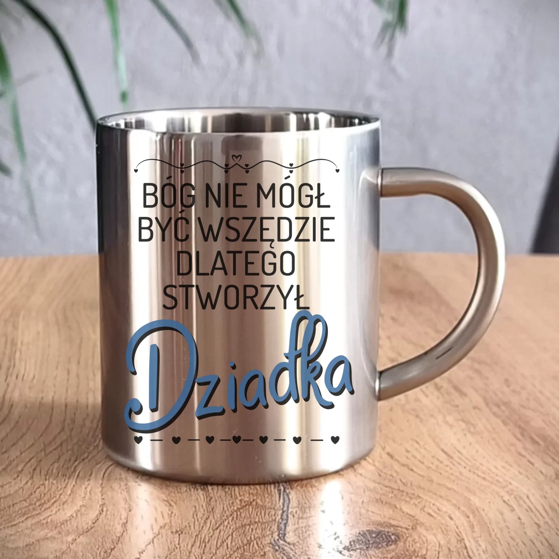 Kubek metalowy dla dziadka - Bóg nie mógł być wszędzie dlatego stworzył dziadka D09 - StoryCups.pl