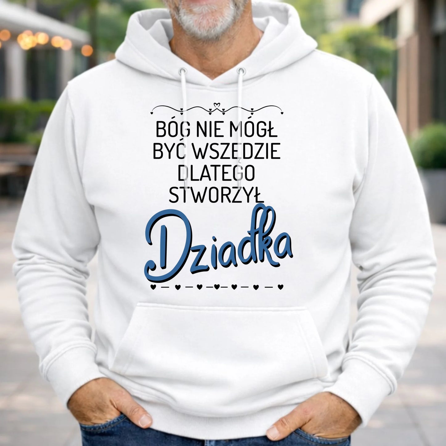 Bluza z kapturem dla dziadka - Bóg nie mógł być wszędzie dlatego stworzył dziadka D09 - StoryCups.pl