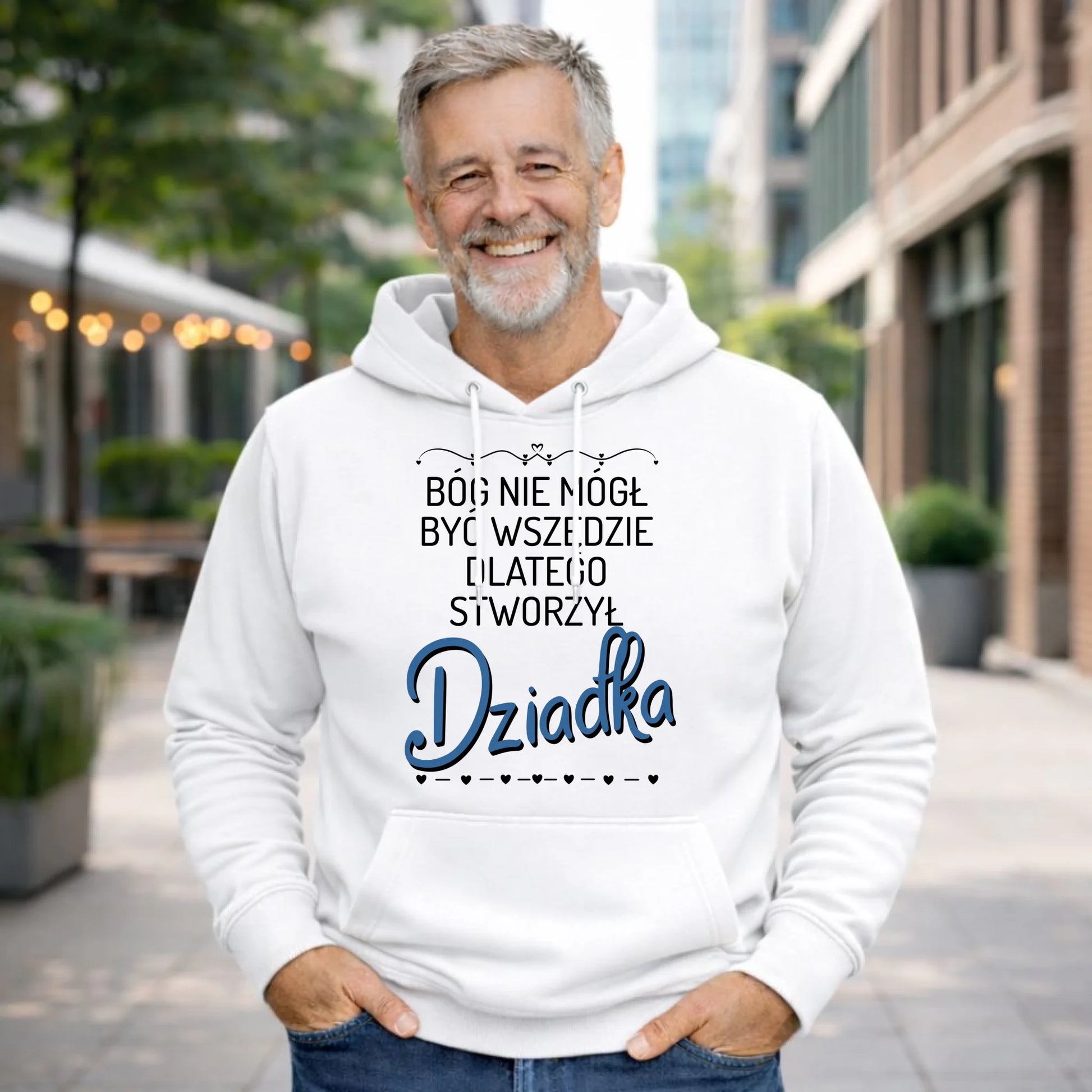 Bluza z kapturem dla dziadka - Bóg nie mógł być wszędzie dlatego stworzył dziadka D09 - StoryCups.pl