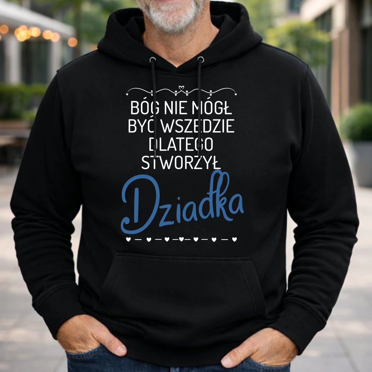 Bluza z kapturem dla dziadka - Bóg nie mógł być wszędzie dlatego stworzył dziadka D09 - StoryCups.pl