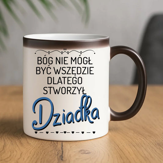 Kubek magiczny dla dziadka - Bóg nie mógł być wszędzie dlatego stworzył dziadka D09 - StoryCups.pl