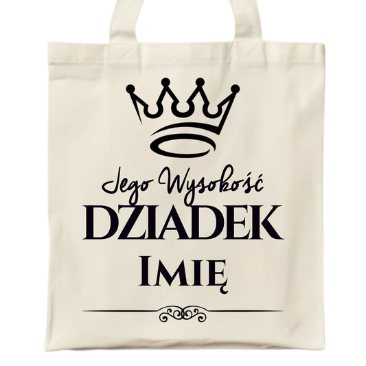Torba dla dziadka - Jego Wysokość dziadek - personalizowana D11 - StoryCups.pl