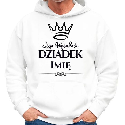 Bluza z kapturem dla dziadka - Jego Wysokość dziadek - personalizowana D11 - StoryCups.pl