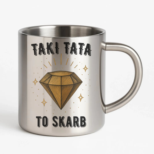 Kubek metalowy dla taty - Taki tata to skarb - personalizowany DT17 - StoryCups.pl
