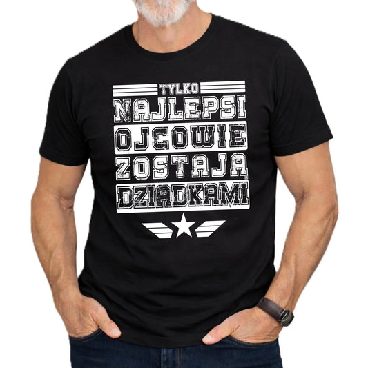 Koszulka dla dziadka - Tylko najlepsi ojcowie zostają dziadkami D25 - StoryCups.pl