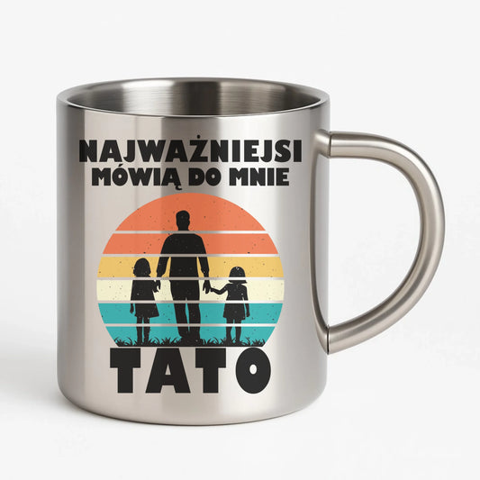 Kubek metalowy dla taty - Najważniejsi mówią do mnie tato DT31 - StoryCups.pl