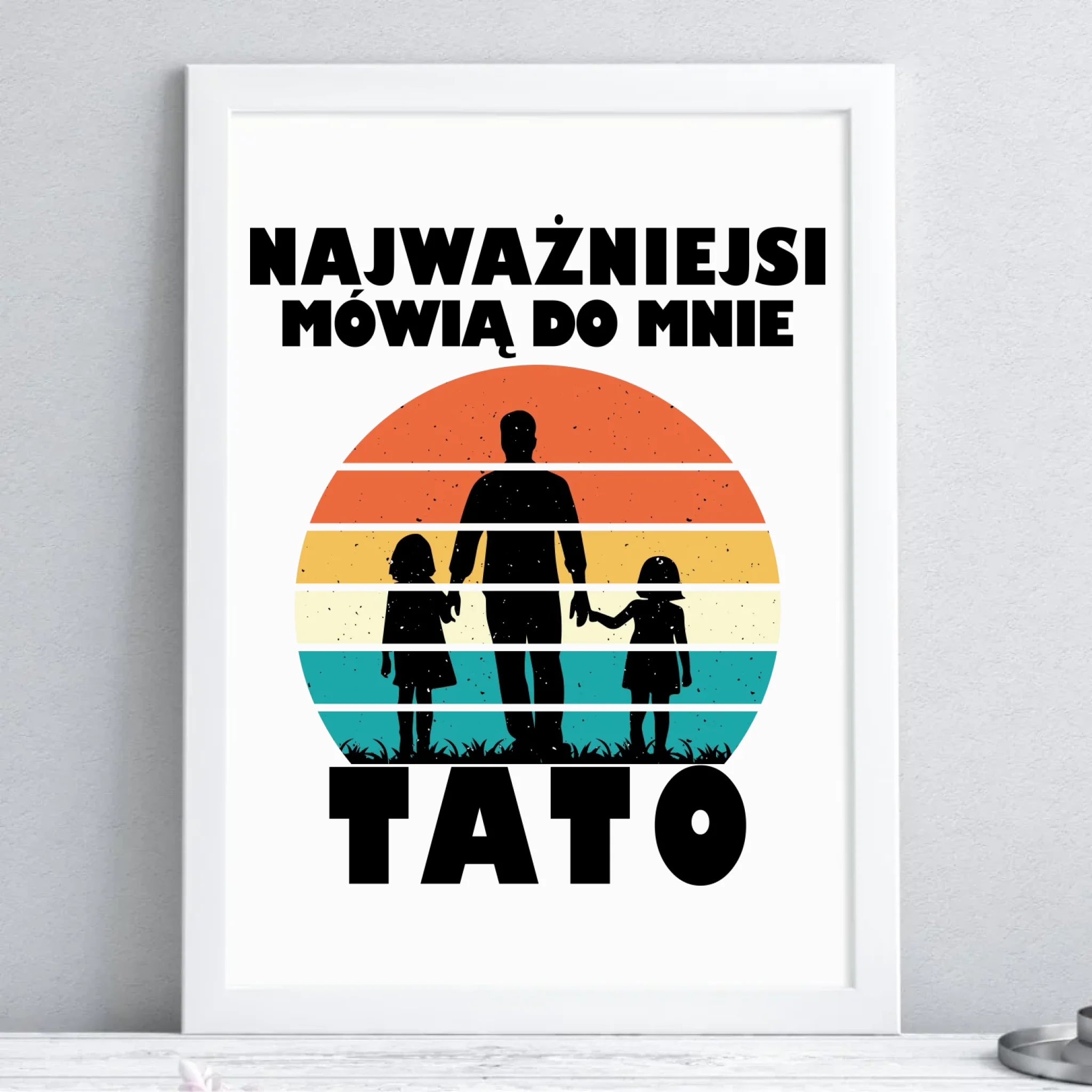 Plakat w ramie dla taty - Najważniejsi mówią do mnie tato DT31 - StoryCups.pl