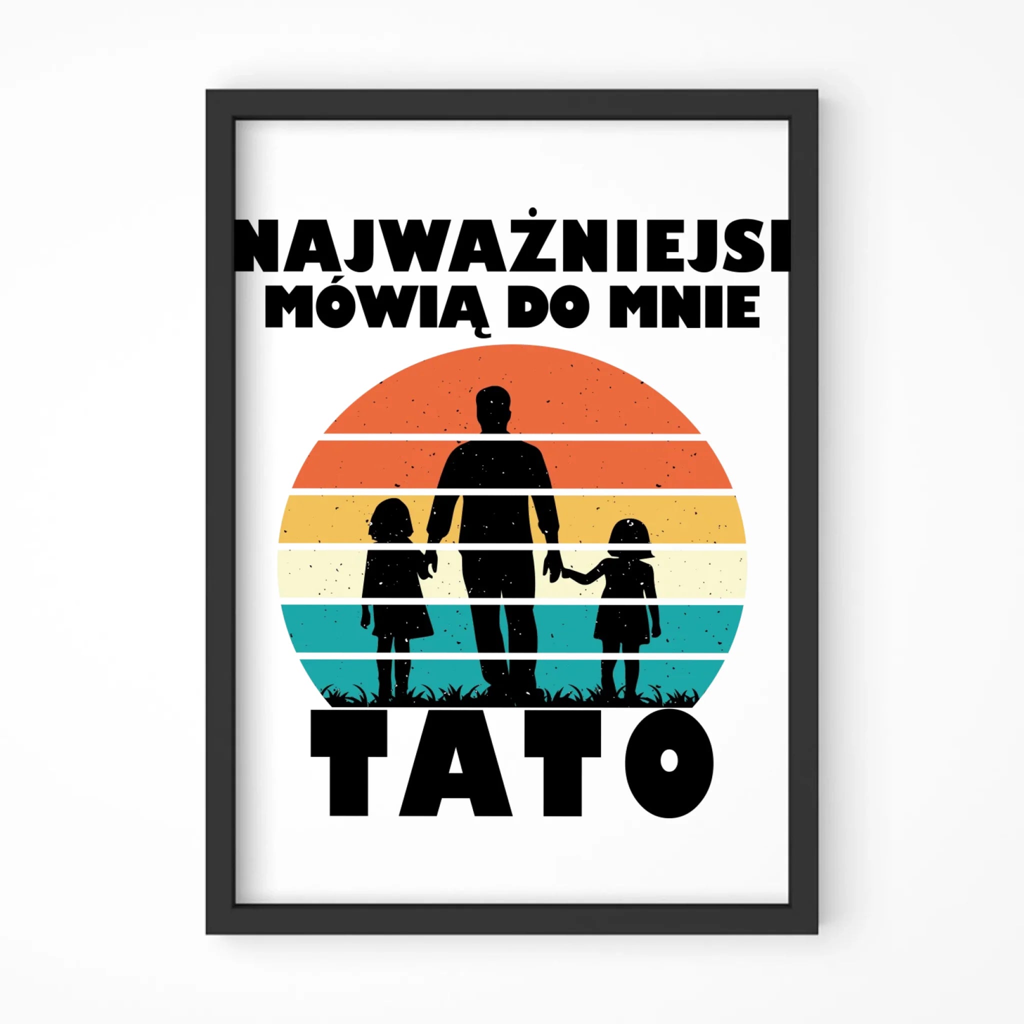 Plakat w ramie dla taty - Najważniejsi mówią do mnie tato DT31 - StoryCups.pl