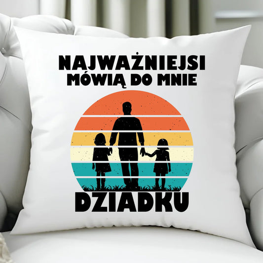 Poduszka dla dziadka - Najważniejsi mówią do mnie dziadku D34 - StoryCups.pl