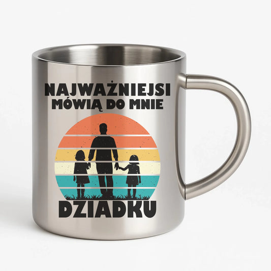 Kubek metalowy dla dziadka - Najważniejsi mówią do mnie dziadku D34 - StoryCups.pl