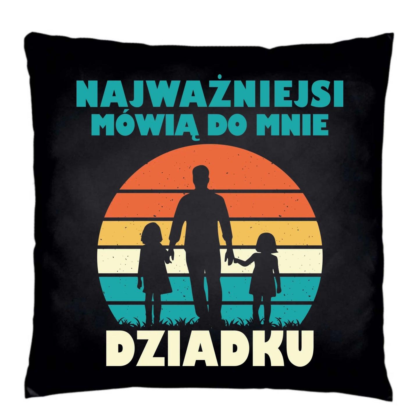 Poduszka dekoracyjna dla dziadka - Najważniejsi mówią do mnie dziadku D34 - StoryCups.pl