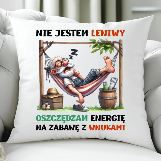 Poduszka dla dziadka - Nie jestem leniwy oszczędzam energię D39 - StoryCups.pl