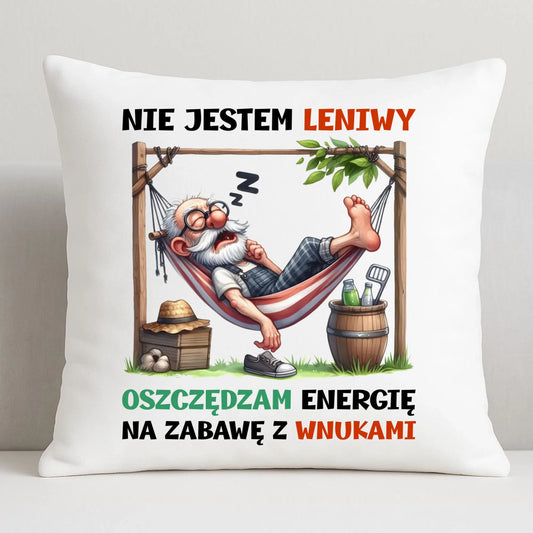 Poduszka dla dziadka - Nie jestem leniwy oszczędzam energię D39 - StoryCups.pl
