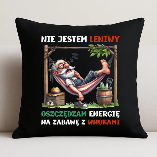 Poduszka dekoracyjna dla dziadka - Nie jestem leniwy oszczędzam energię D39 - StoryCups.pl