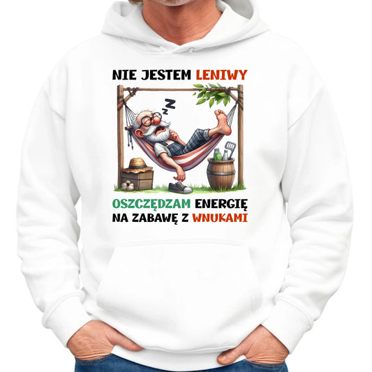 Bluza z kapturem dla dziadka - Nie jestem leniwy oszczędzam energię D39 - StoryCups.pl