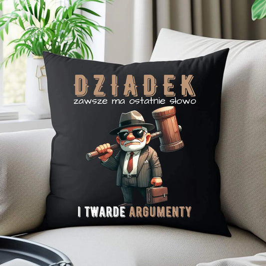 Poduszka dekoracyjna dla dziadka - Dziadek zawsze ma ostatnie słowo D40 - StoryCups.pl