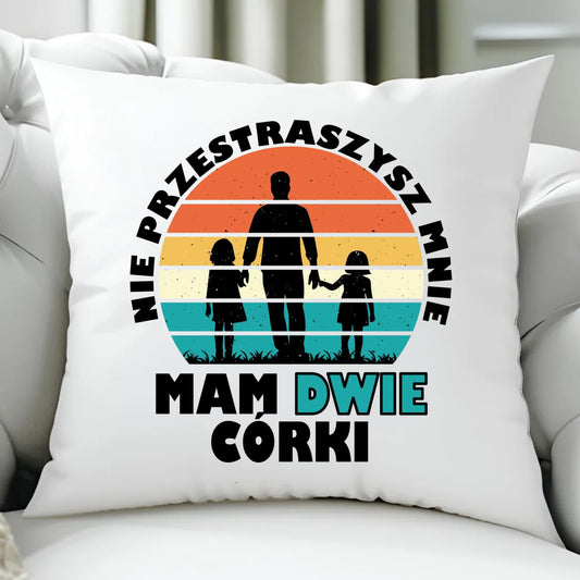 Poduszka dla taty - Nie przestraszysz mnie mam dwie córki DT02 - StoryCups.pl
