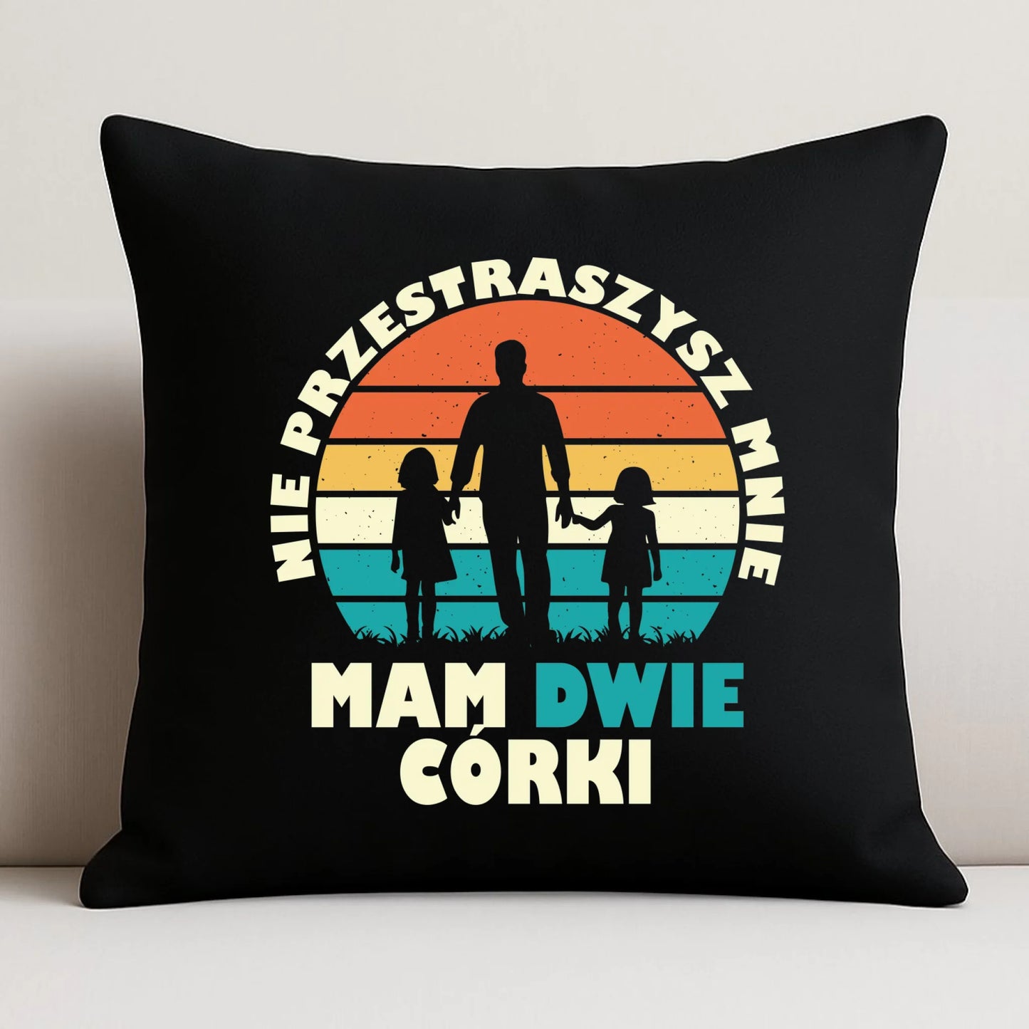 Poduszka dekoracyjna dla taty - Nie przestraszysz mnie mam dwie córki DT02 - StoryCups.pl