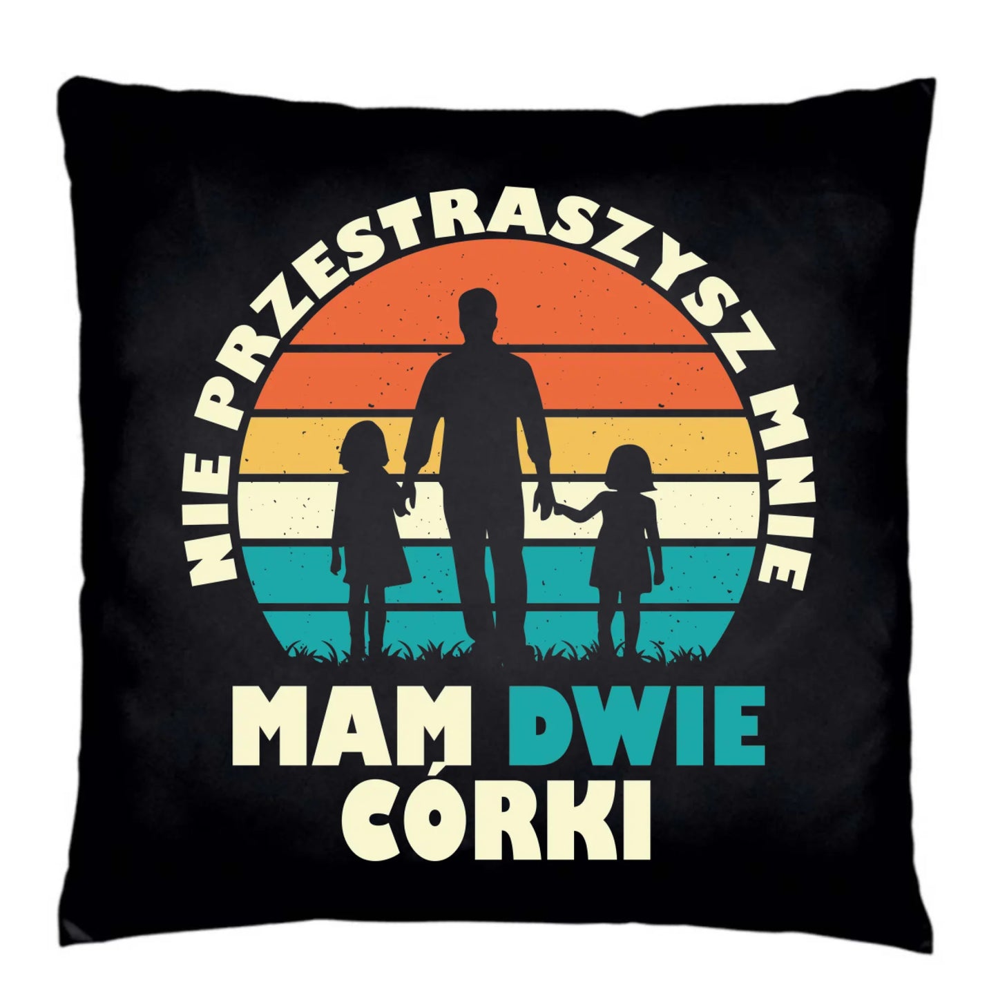 Poduszka dekoracyjna dla taty - Nie przestraszysz mnie mam dwie córki DT02 - StoryCups.pl