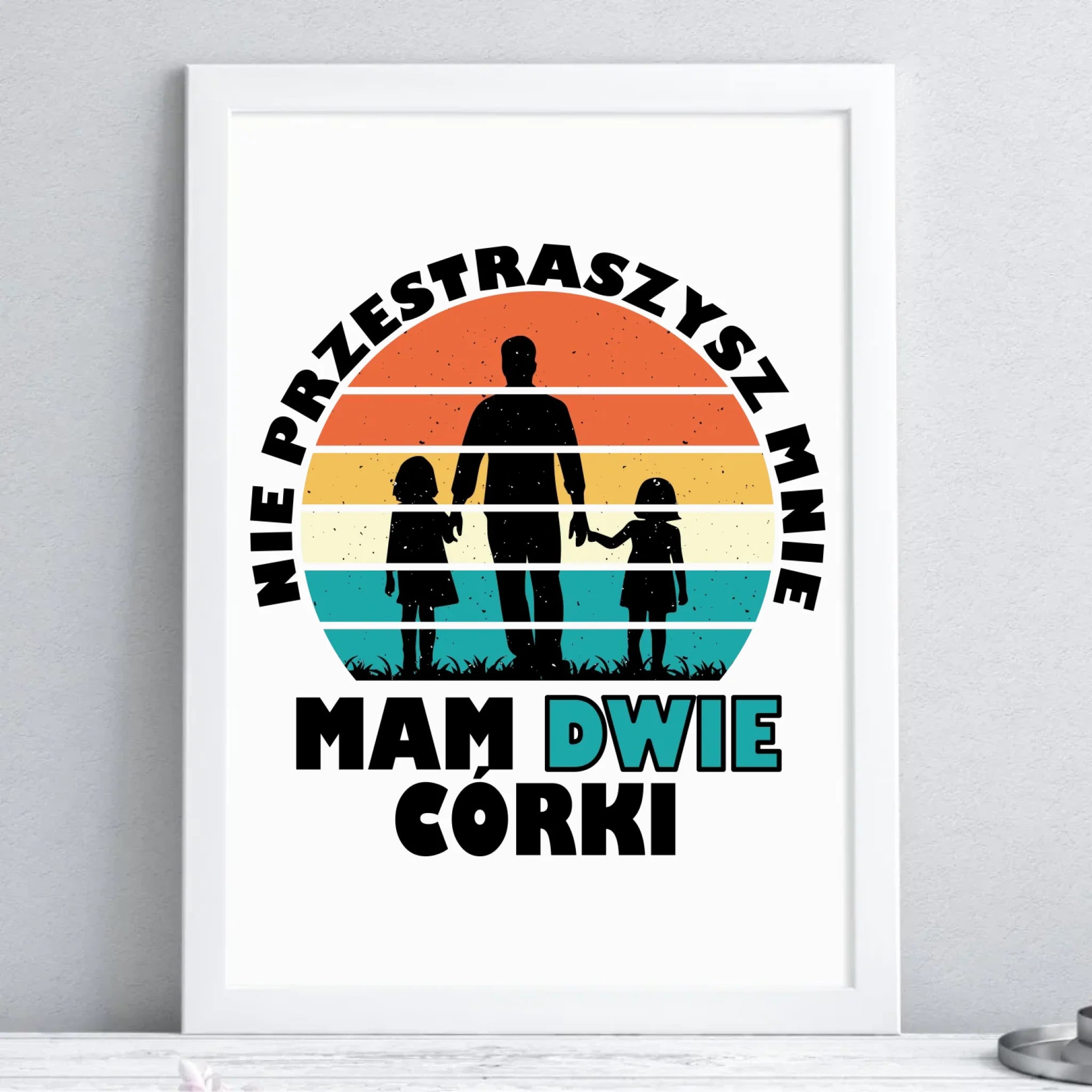 Plakat w ramie dla taty - Nie przestraszysz mnie mam dwie córki DT02 - StoryCups.pl