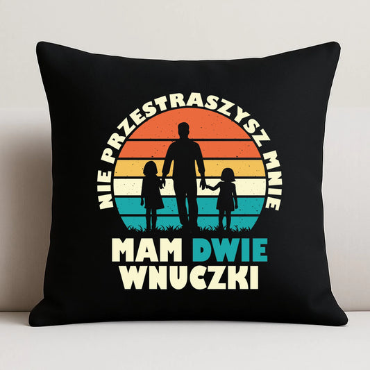 Poduszka dekoracyjna dla dziadka - Nie przestraszysz mnie mam dwie wnuczki D41 - StoryCups.pl