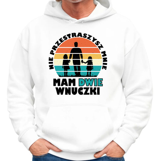 Bluza z kapturem dla dziadka - Nie przestraszysz mnie mam dwie wnuczki D41 - StoryCups.pl