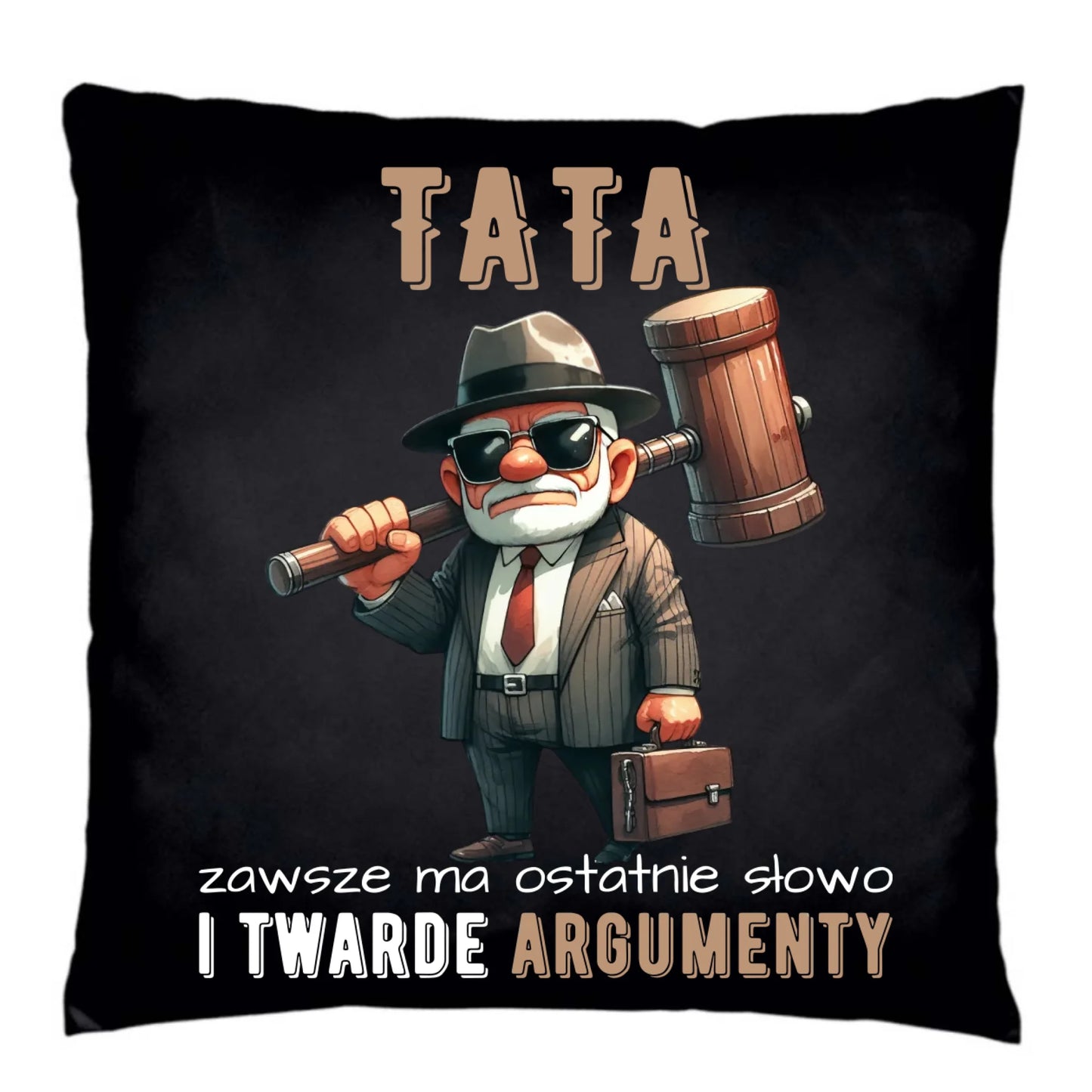 Poduszka dekoracyjna dla taty - Tata zawsze ma ostatnie słowo DT82 - StoryCups.pl