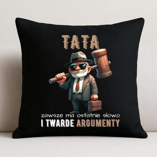 Poduszka dekoracyjna dla taty - Tata zawsze ma ostatnie słowo DT82 - StoryCups.pl