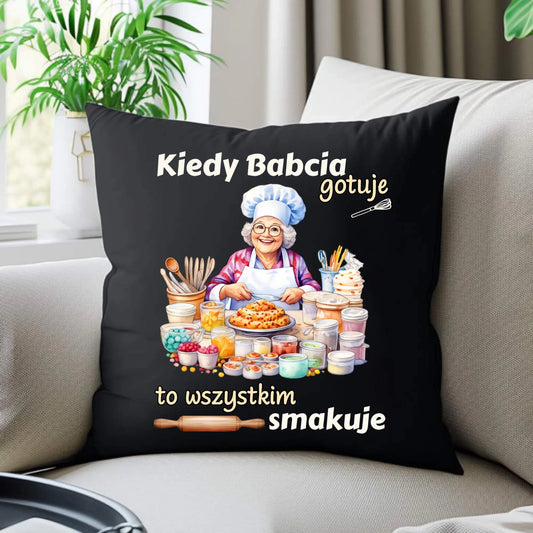 Poduszka dekoracyjna dla babci - Kiedy babcia gotuje to wszystkim smakuje B34