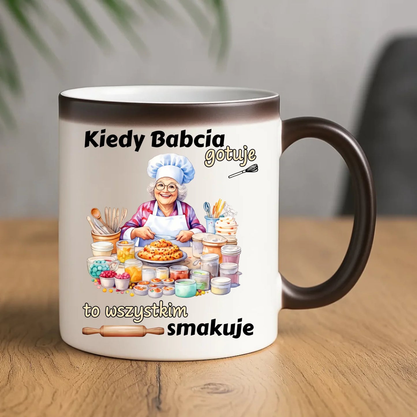 Kubek magiczny dla babci - Kiedy babcia gotuje to wszystkim smakuje B34