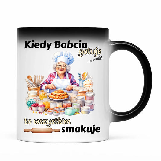 Kubek magiczny dla babci - Kiedy babcia gotuje to wszystkim smakuje B34