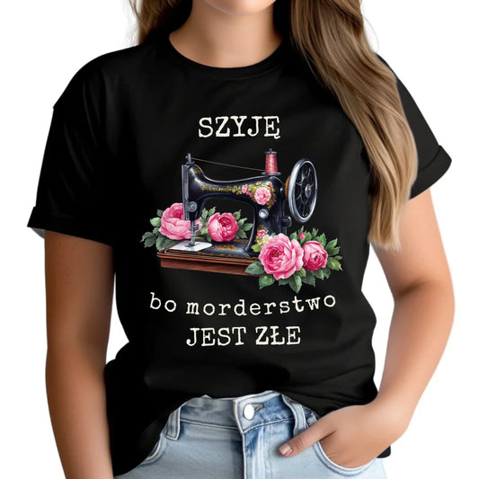 Koszulka damska szyciowa dla krawcowej - Szyję, bo morderstwo jest złe HS14 - StoryCups.pl