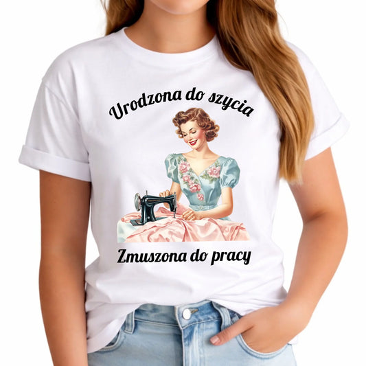 Koszulka damska szyciowa dla krawcowej - Urodzona do szycia HS18 - StoryCups.pl